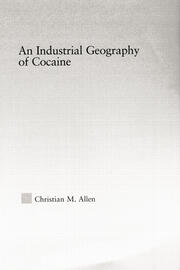 An Industrial Geography of Cocaine book cover