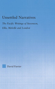 Unsettled Narratives: The Pacific Writings of Stevenson, Ellis, Melville and London book cover