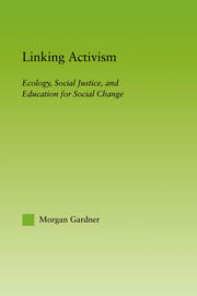 Linking Activism: Ecology, Social Justice, and Education for Social Change book cover