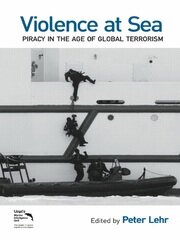 Violence at Sea: Piracy in the Age of Global Terrorism book cover