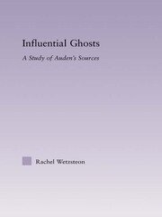 Influential Ghosts: A Study of Auden's Sources book cover