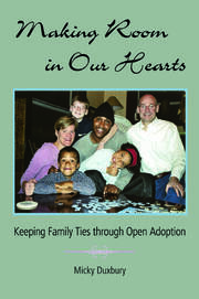 Making Room in Our Hearts: Keeping Family Ties through Open Adoption book cover