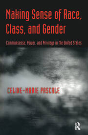 Making Sense of Race, Class, and Gender: Commonsense, Power, and Privilege in the United States book cover
