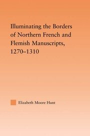 Illuminating the Border of French and Flemish Manuscripts, 1270–1310 book cover