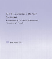 D.H. Lawrence's Border Crossing: Colonialism in His Travel Writing and Leadership Novels book cover