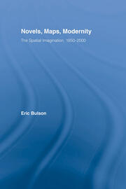 Novels, Maps, Modernity: The Spatial Imagination, 1850–2000 book cover