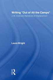 Writing Out of All the Camps: J.M. Coetzee's Narratives of Displacement book cover