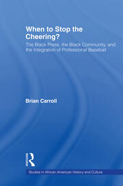 When to Stop the Cheering?: The Black Press, the Black Community, and the Integration of Professional Baseball book cover