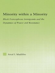 Minority within a Minority: Black Francophone Immigrants and the Dynamics of Power and Resistance book cover
