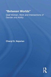 Between Worlds: Deaf Women, Work and Intersections of Gender and Ability book cover