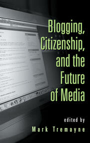 Blogging, Citizenship, and the Future of Media book cover