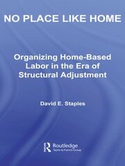 No Place Like Home: Organizing Home-Based Labor in the Era of Structural Adjustment book cover