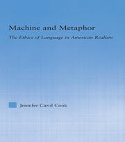 Machine and Metaphor: The Ethics of Language in American Realism book cover