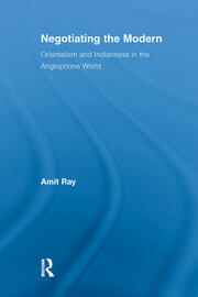 Negotiating the Modern: Orientalism and Indianness in the Anglophone World book cover