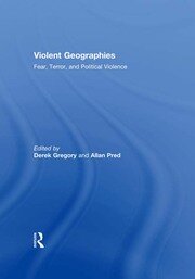 Violent Geographies: Fear, Terror, and Political Violence book cover