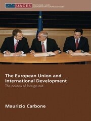 The European Union and International Development: The Politics of Foreign Aid book cover