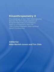 Kinanthropometry X: Proceedings of the 10th International Society for the Advancement of Kinanthropometry Conference, Held in Conjunction with the 13th Commonwealth International Sport Conference book cover