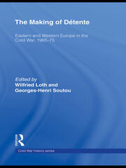The Making of Détente: Eastern Europe and Western Europe in the Cold War, 1965-75 book cover