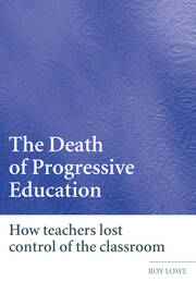 The Death of Progressive Education: How Teachers Lost Control of the Classroom book cover