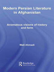Modern Persian Literature in Afghanistan: Anomalous Visions of History and Form book cover
