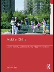 Maid In China: Media, Morality, and the Cultural Politics of Boundaries book cover