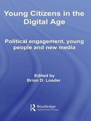 Young Citizens in the Digital Age: Political Engagement, Young People and New Media book cover