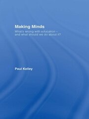 Making Minds: What's Wrong with Education - and What Should We Do about It? book cover