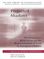 Projected Shadows: Psychoanalytic Reflections on the Representation of Loss in European Cinema book cover