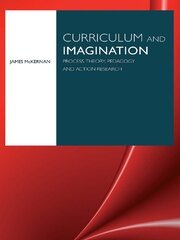 Curriculum and Imagination: Process Theory, Pedagogy and Action Research book cover