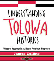 Understanding Tolowa Histories: Western Hegemonies and Native American Responses book cover