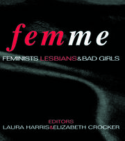 Femme: Feminists, Lesbians and Bad Girls book cover