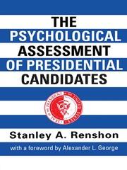 The Psychological Assessment of Presidential Candidates book cover