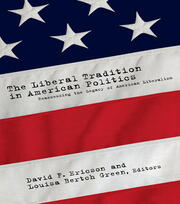 The Liberal Tradition in American Politics: Reassessing the Legacy of American Liberalism book cover