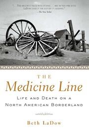 The Medicine Line: Life and Death on a North American Borderland book cover