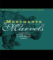 Merchants and Marvels: Commerce, Science, and Art in Early Modern Europe book cover