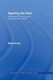 Opening the Doors: Immigration, Ethnicity, and Globalization in Japan book cover