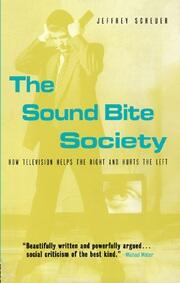 The Sound Bite Society: How Television Helps the Right and Hurts the Left book cover