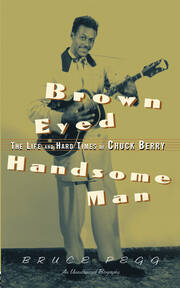 Brown Eyed Handsome Man: The Life and Hard Times of Chuck Berry book cover