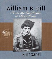 William B. Gill: From the Goldfields to Broadway book cover
