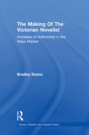 Making of the Victorian Novelist: Anxieties of Authorship in the Mass Market book cover