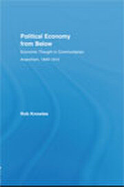 Political Economy from Below: Economic Thought in Communitarian Anarchism, 1840-1914 book cover