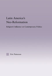 Latin America's Neo-Reformation: Religion's Influence on Contemporary Politics book cover