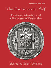 The Posttraumatic Self: Restoring Meaning and Wholeness to Personality book cover