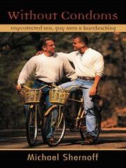 Without Condoms: Unprotected Sex, Gay Men and Barebacking book cover