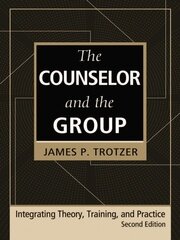 The Counselor and the Group, fourth edition: Integrating Theory, Training, and Practice book cover