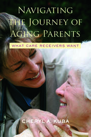 Navigating the Journey of Aging Parents: What Care Receivers Want book cover