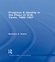 Progress & Identity in the Plays of W.B. Yeats, 1892-1907 book cover