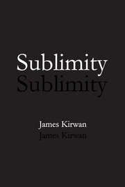 Sublimity: The Non-Rational and the Rational in the History of Aesthetics book cover
