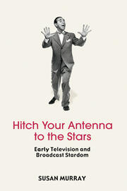 Hitch Your Antenna to the Stars: Early Television and Broadcast Stardom book cover