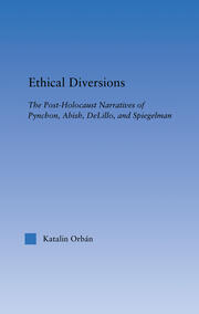 Ethical Diversions: The Post-Holocaust Narratives of Pynchon, Abish, DeLillo, and Spiegelman book cover